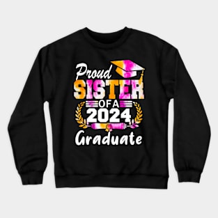 Tie Dye Proud sister of a 2024 Graduate Class of 2024 Senior Crewneck Sweatshirt